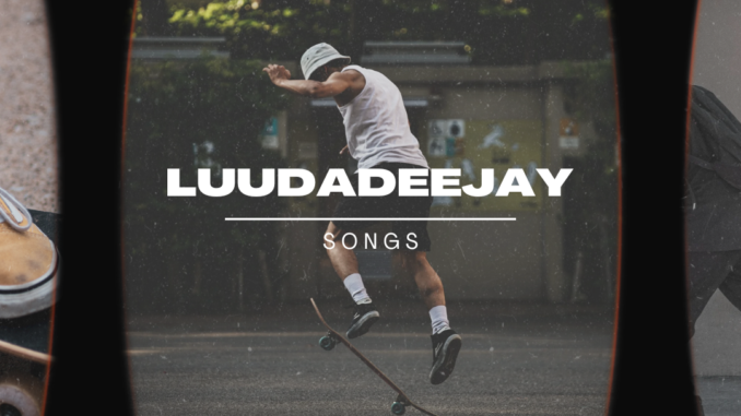 LuuDadeejay Songs & Amapiano Playlist